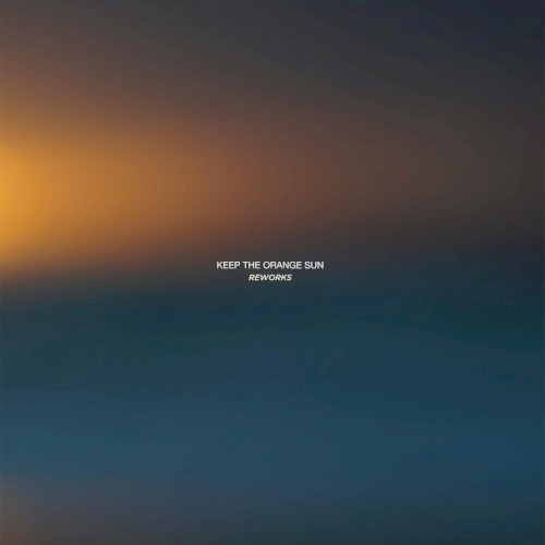 Keep The Orange Sun (Reworks)