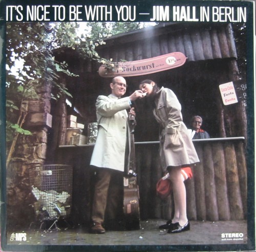 It’s Nice to Be With You - Jim Hall in Berlin