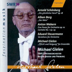 Gielen: Pflicht und Neigung / Schönberg: Die glückliche Hand, op. 18