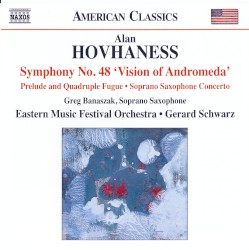 Symphony no. 48 "Vision of Andromeda" / Prelude and Quadruple Fugue / Soprano Saxophone Concerto