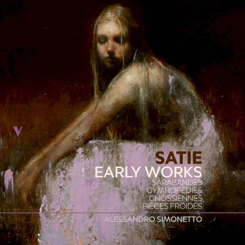 Early Works: Sarabandes, Gnossiennes, Gymnopédies & Pièces froides