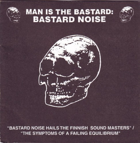 Bastard Noise Hails The Finnish Sound Masters / The Symptoms Of A Failing Equilibrium