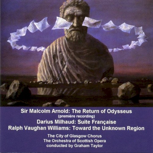The Return of Odysseus / Milhaud: Suite Française / Vaughan Williams: Towards the Unknown Region