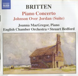 Britten: Piano Concerto; Johnson Over Jordan (Suite)