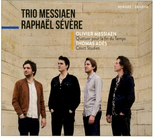 Messiaen: Quatuor pour la fin du Temps / Adès: Court Studies