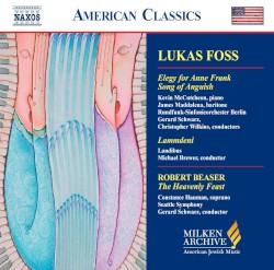 Foss: Elegy for Anne Frank / Song of Anguish / Lammdeni / Beaser: The Heavenly Feast