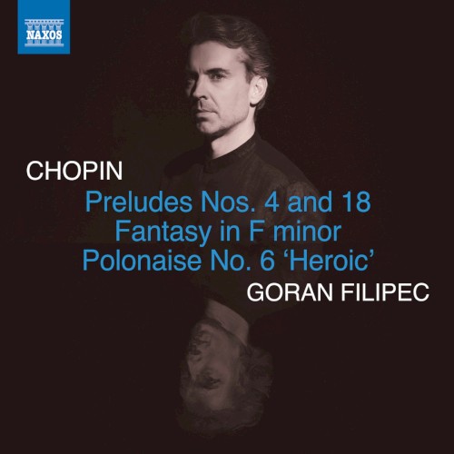 Preludes nos. 4 & 18 / Fantasy in F minor / Polonaise no. 6 "Heroic"