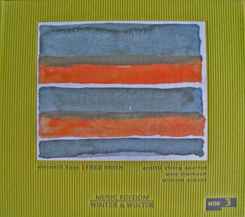 Eleventh Hour (Arditti Quartet / Uwe Dierksen / William Winant)