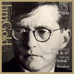 Shostakovich: Trios, op 8 & op. 67 / Copland: Trio "Vitebsk"