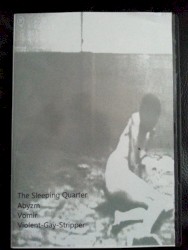 The Sleeping Quarter / Abyzm / Vomir / Violent-Gay-Stripper