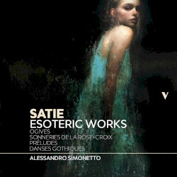 Esoteric Works: Ogives / Sonneries de la rose+croix / Préludes / Danses gothiques