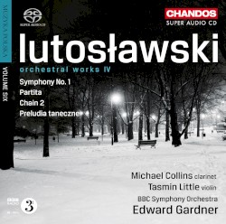Orchestral Works, Volume 4: Symphony no. 1 / Partita / Chain 2 / Preludia taneczne
