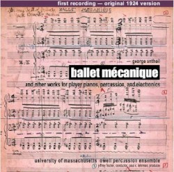 Ballet Mécanique and Other Works for Player Pianos, Percussion, and Electronics