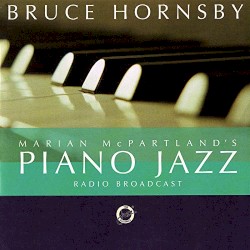 Marian McPartland's Piano Jazz Radio Broadcast/Bruce Hornsby