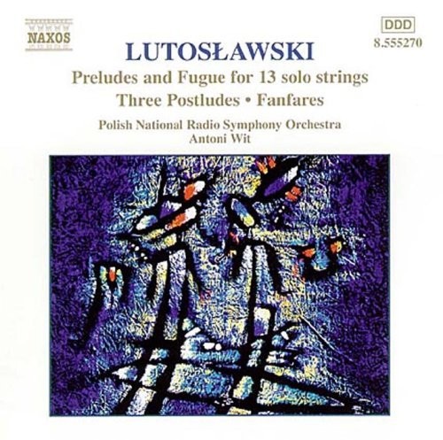 Preludes and Fugue for 13 Solo Strings / Three Postludes / Fanfares