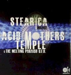 Stearica Invade Acid Mothers Temple and the Melting Paraiso U.F.O.