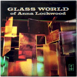 Glass World of Anna Lockwood