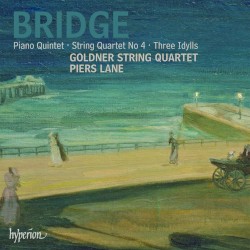 Piano Quintet / String Quartet no. 4 / Three Idylls
