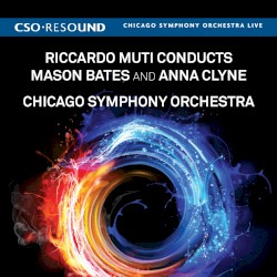 Riccardo Muti Conducts Mason Bates and Anna Clyne