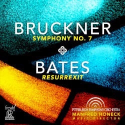 Bruckner: Symphony no. 7 / Bates: Resurrexit