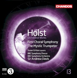 Orchestral Works, Volume 3: First Choral Symphony / The Mystic Trumpeter