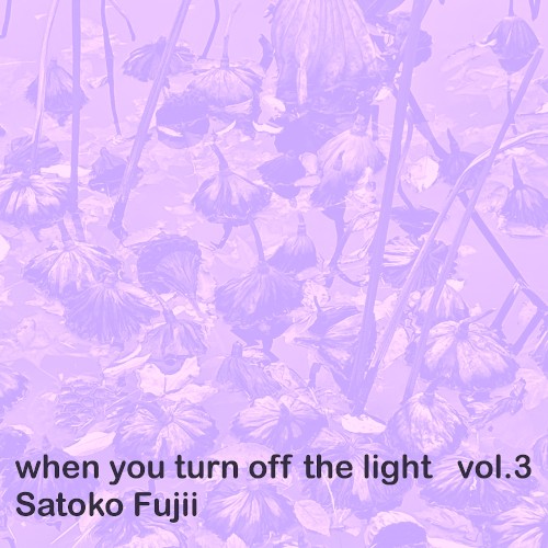 When You Turn Off the Light Vol.3