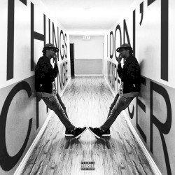 Things Change, I Don’t