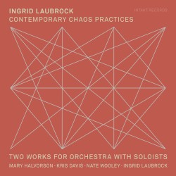 Contemporary Chaos Practices / Two Works for Orchestra With Soloists