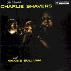 The Complete Charlie Shavers with Maxine Sullivan