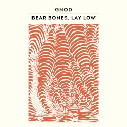 Gnod / Bear Bones, Lay Low