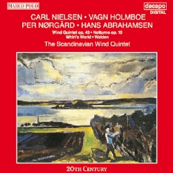 Nielsen: Wind Quintet, op. 43 / Holmboe: Notturno, op. 19 / Nørgård: Whirl's World / Abrahamsen: Walden