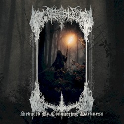 Seduced by Conquering Darkness