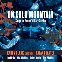On Cold Mountain: Songs on Poems of Gary Snyder
