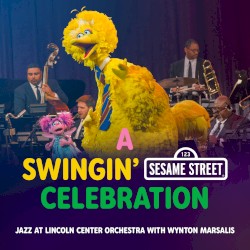 A Swingin’ Sesame Street Celebration