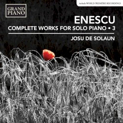 Complete Works for Solo Piano, Vol. 3
