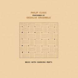 Performing Philip Glass: Music with Changing Parts