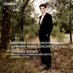 Medtner: Piano Concerto no. 3 / Scriabin: Piano Concerto