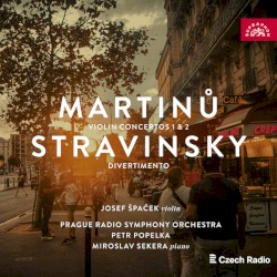 Martinů: Violin Concertos 1 & 2 / Stravinsky: Divertimento