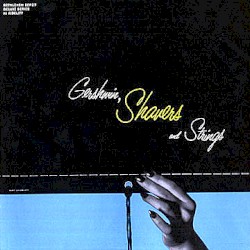 Gershwin, Shavers and Strings