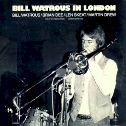 Bill Watrous in London: Live at the Pizza Express
