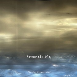 Resonate Ma (Spatial Frequencies)