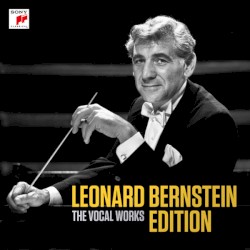 Leonard Bernstein Edition: The Vocal Works