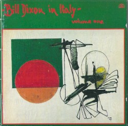 Bill Dixon in Italy - Volume One