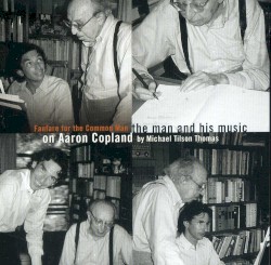 Fanfare for the Common Man: On Aaron Copland, the Man and His Music