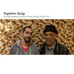 Together Song: The Improvisations of Daniel Carter and Avi Granite, Vol. 1