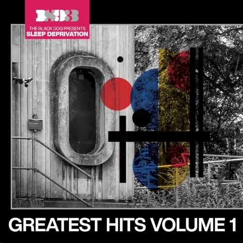 The Black Dog Presents Sleep Deprivation: Greatest Hits, Vol. 1