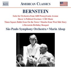 Suite for Orchestra from 1600 Pennsylvania Avenue / Slava! A Political Overture / CBS Music / Times Square Ballet from On the Town / Mambo from West Side Story / A Bernstein Birthday Bouquet