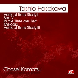 Vertical Time Study I / Sen V / In die Tiefe der Zeit / Melodia / Vertical Time Study III