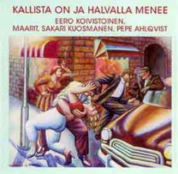Kallista on ja halvalla menee