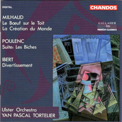 Milhaud: Le Bœuf sur le toit / La Création du monde / Poulenc: Suite: Les Biches / Ibert: Divertissement
